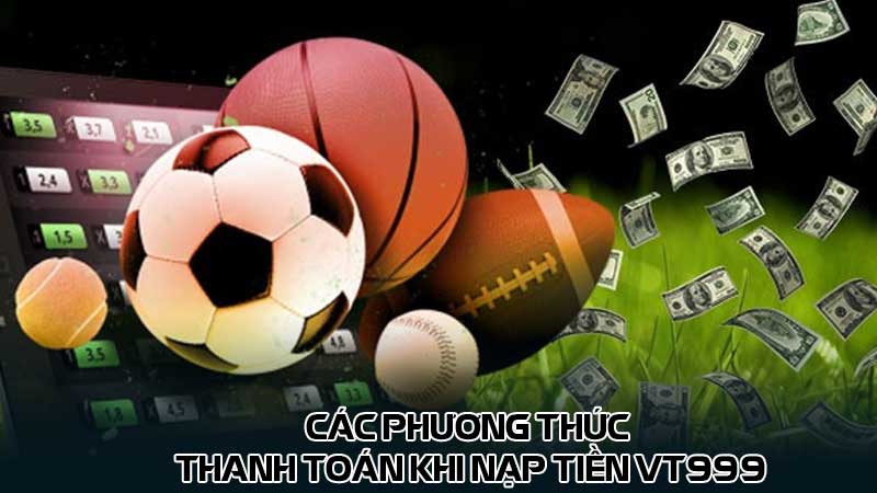 Các phương thức thanh toán khi nạp tiền vt999