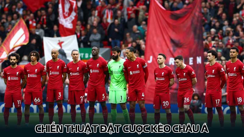 Chiến thuật đặt cược Kèo Châu Á