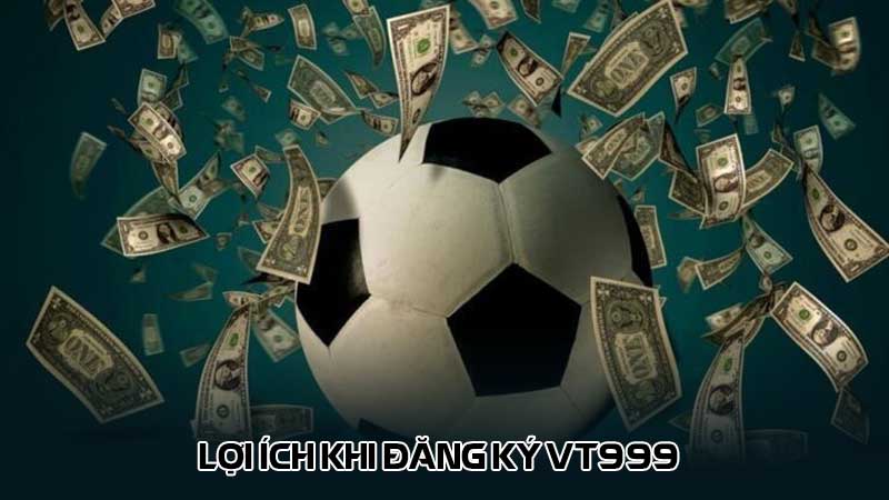 Lợi ích khi đăng ký vt999