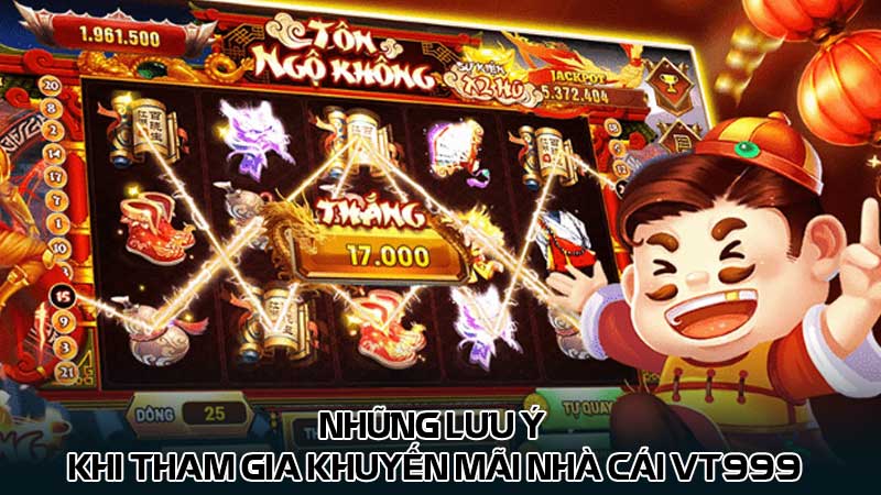 Những lưu ý khi tham gia khuyến mãi nhà cái vt999