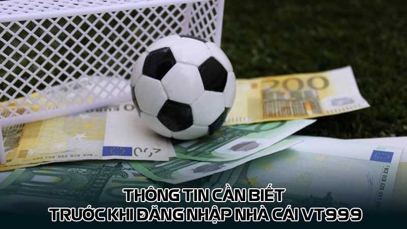 Thông tin cần biết trước khi đăng nhập nhà cái vt999