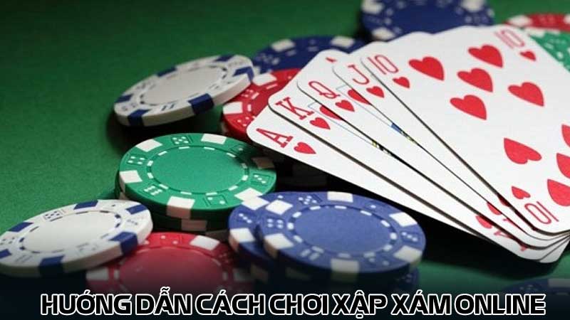 Hướng dẫn cách chơi Xập xám online